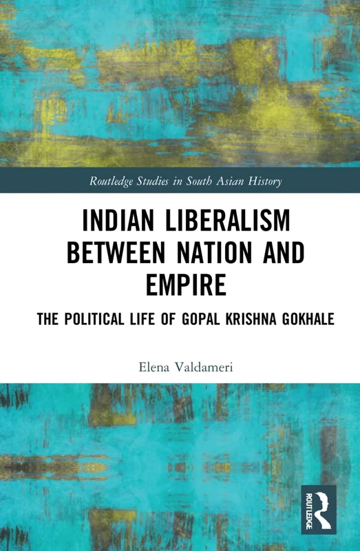 Routledge Indian Liberalism - Gopal Krishna Gokhale Biography