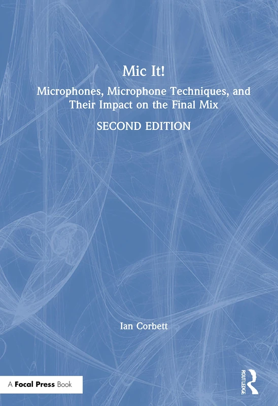 Routledge Mic It! - Microphones and Recording Techniques Book