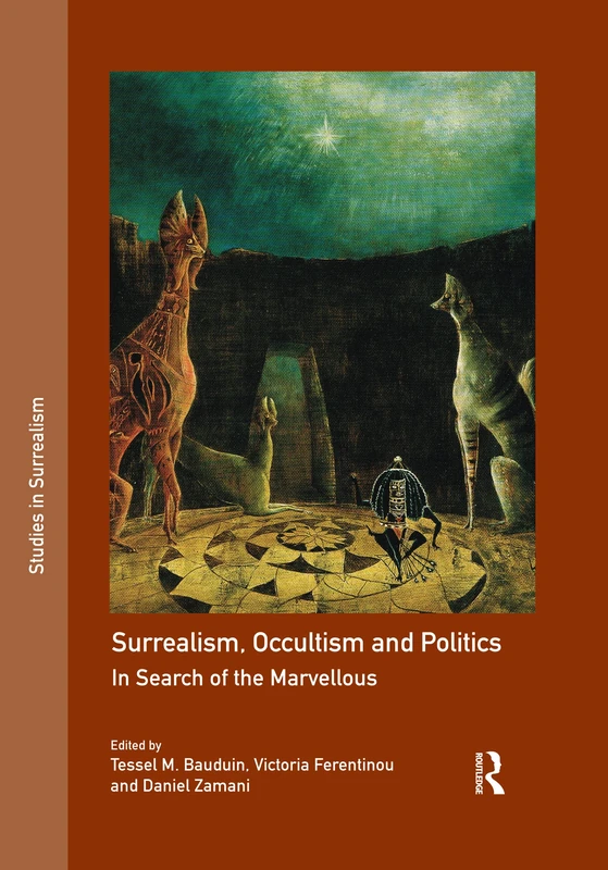 Surrealism, Occultism and Politics: In Search of the Marvellous (Studies in Surrealism)