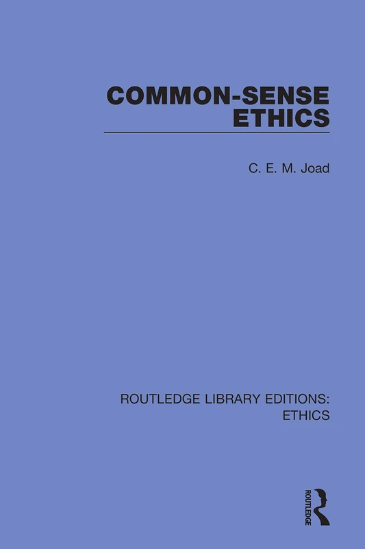 Common-Sense Ethics (Routledge Library Editions: Ethics)