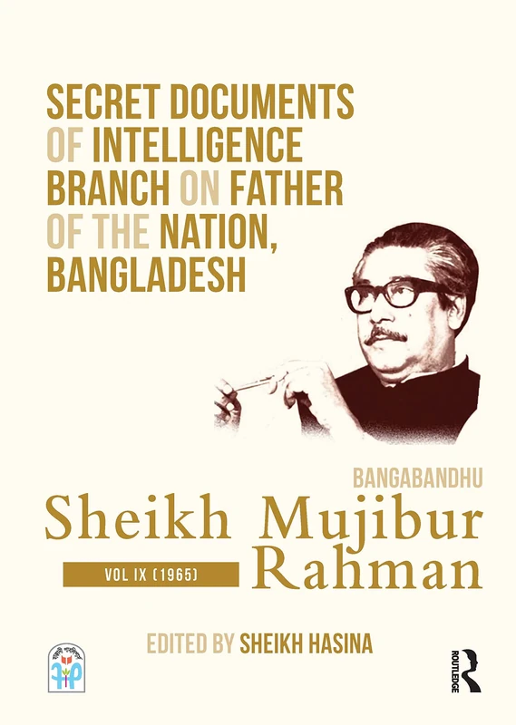 Secret Documents of Intelligence Branch on Father of The Nation, Bangladesh: Bangabandhu Sheikh Mujibur Rahman: Volume IX (1965): 9