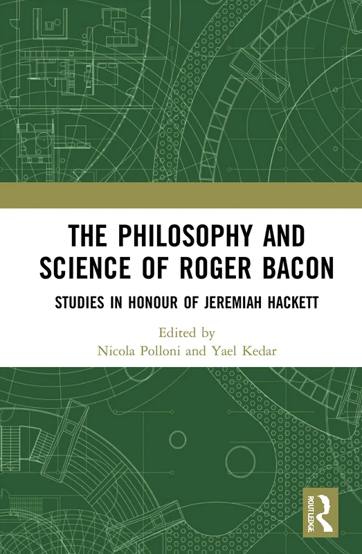 Routledge - The Philosophy and Science of Roger Bacon