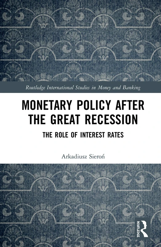 Routledge Monetary Policy after the Great Recession Book