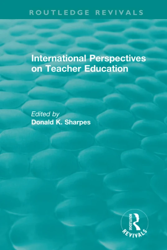 International Perspectives on Teacher Education (Routledge Revivals)