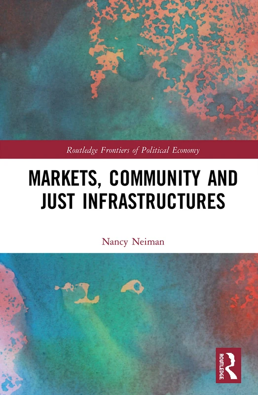 Routledge Markets, Community and Just Infrastructures Book