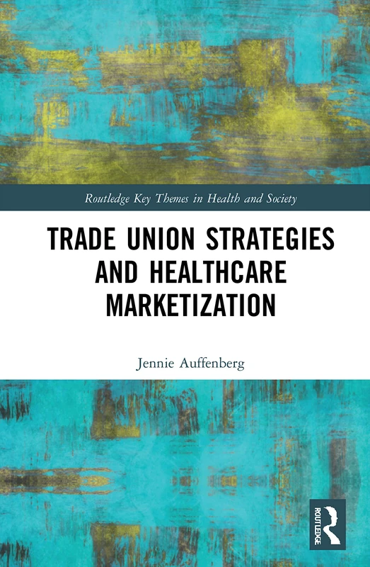 Trade Union Strategies against Healthcare Marketization Book