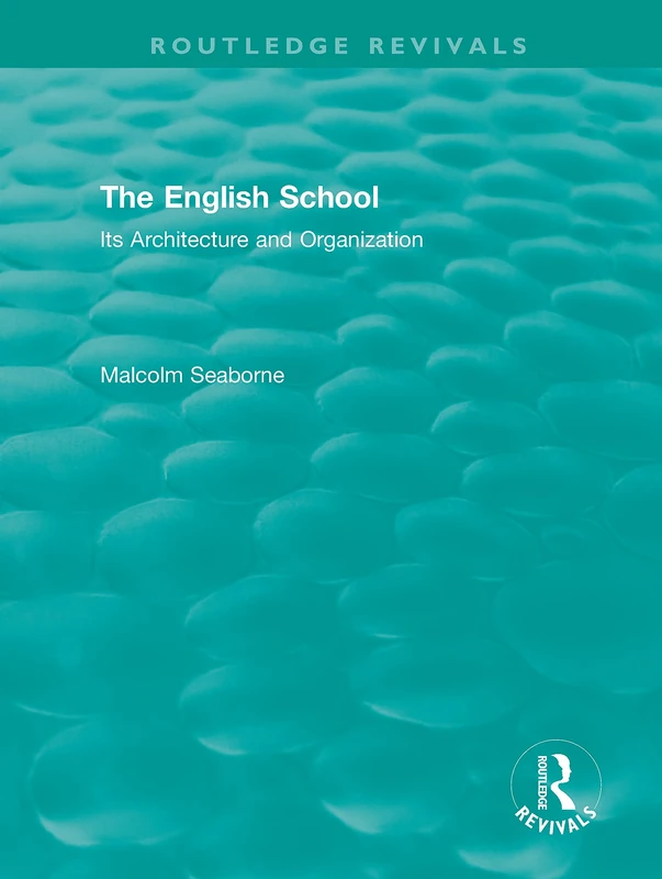 The English School (Volumes I and II): Its Architecture and Organization 1370-1870 and 1870-1970 (Routledge Revivals: The English School)