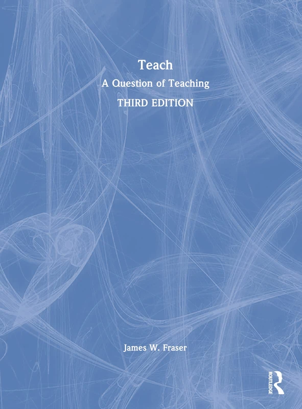 Routledge Teach: A Question of Teaching - 3rd Edition