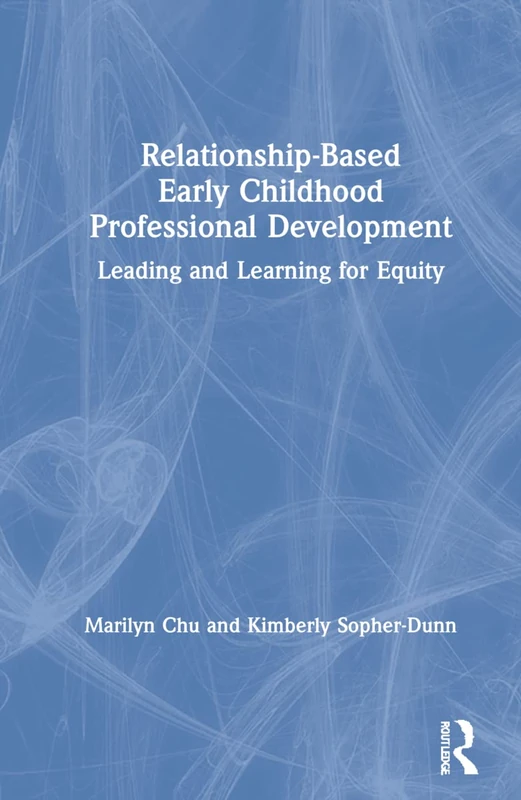 Routledge Relationship-Based Early Childhood Professional Development