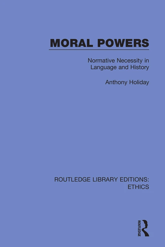 Routledge Moral Powers: Normative Necessity in Language and History