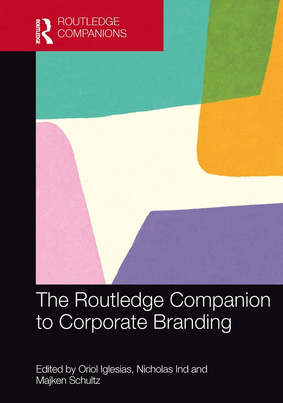 The Routledge Companion to Corporate Branding (Routledge Companions in Marketing, Advertising and Communication)