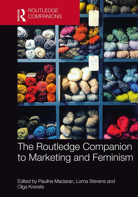 The Routledge Companion to Marketing and Feminism (Routledge Companions in Marketing, Advertising and Communication)