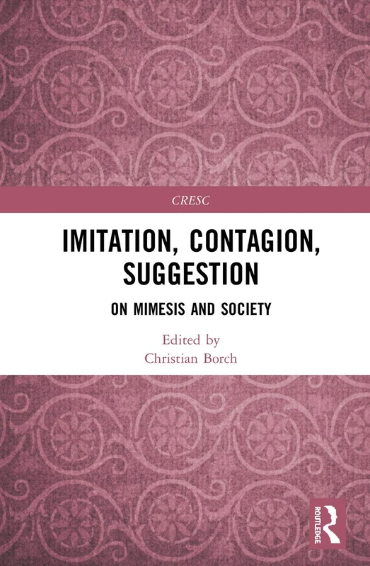 Imitation, Contagion, Suggestion: On Mimesis and Society (CRESC)