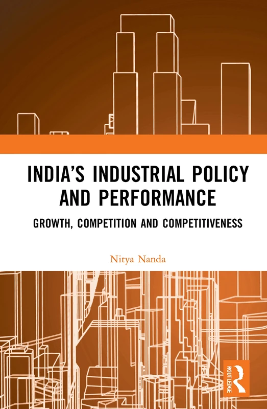India’s Industrial Policy and Performance: Growth, Competition and Competitiveness