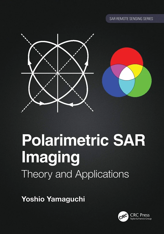 Polarimetric SAR Imaging: Theory and Applications (SAR Remote Sensing)