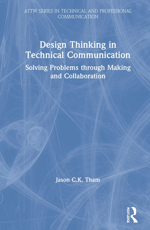 Routledge Design Thinking in Technical Communication Book