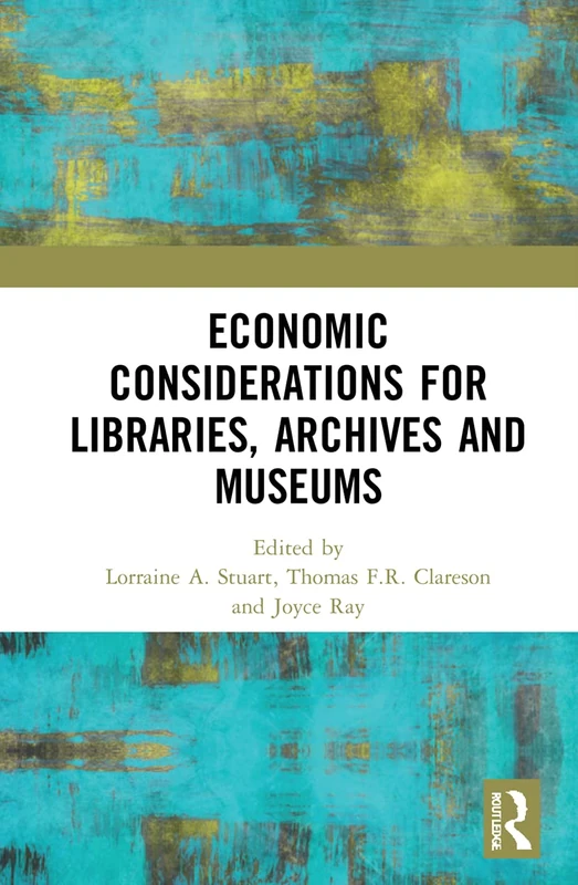Routledge - Economic Considerations for Libraries, Archives and Museums