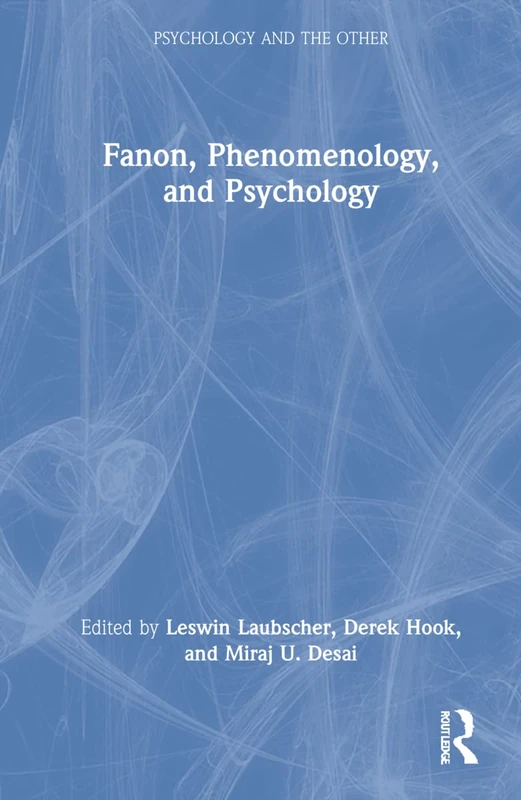Fanon, Phenomenology, and Psychology (Psychology and the Other)