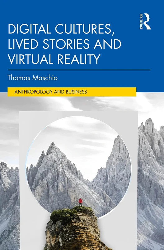 Digital Cultures, Lived Stories and Virtual Reality (Anthropology & Business)