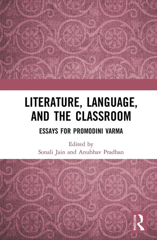 Literature, Language, and the Classroom: Essays for Promodini Varma
