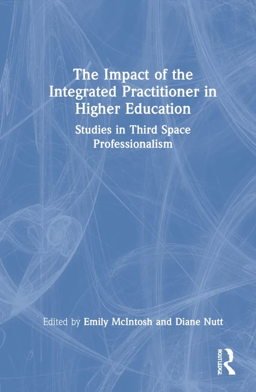 The Impact of the Integrated Practitioner in Higher Education: Studies in Third Space Professionalism - Image 1