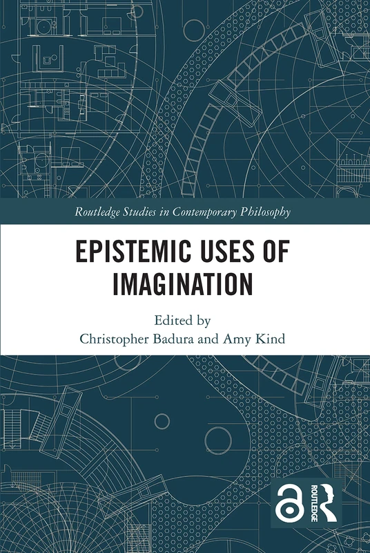 Epistemic Uses of Imagination (Routledge Studies in Contemporary Philosophy)
