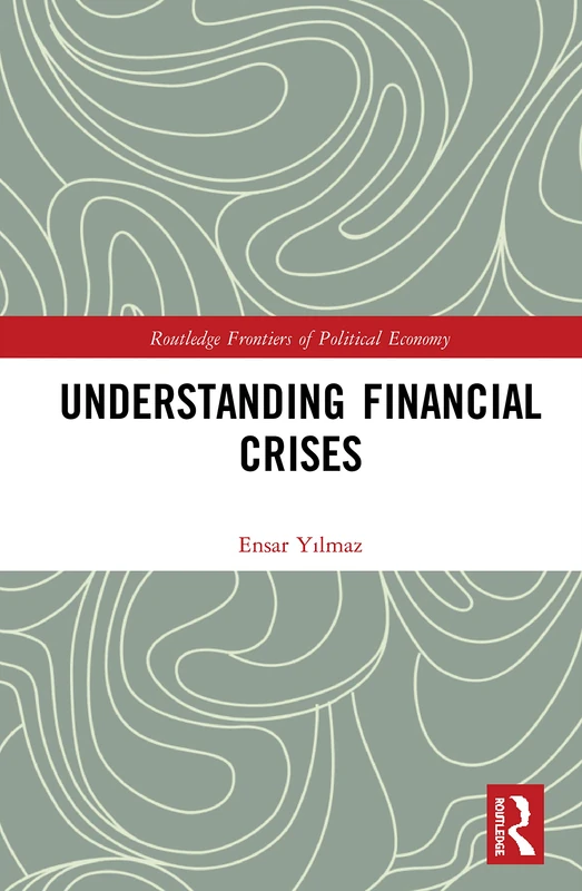 Routledge Understanding Financial Crises - Political Economy