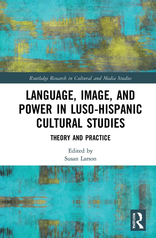 Routledge Luso-Hispanic Cultural Studies Theory and Practice