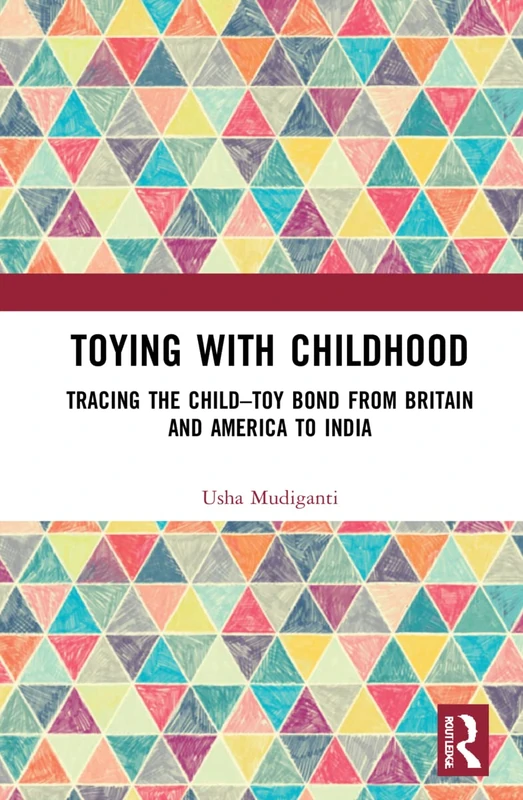 Toying with Childhood by Routledge - Academic History Book