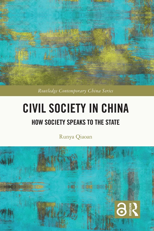 Civil Society in China: How Society Speaks to the State (Routledge Contemporary China Series)