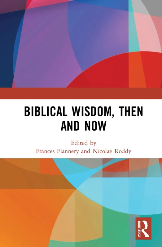 Routledge - Biblical Wisdom, Then and Now - Academic Book