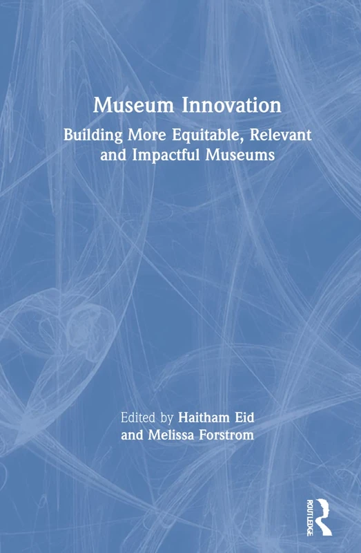 Routledge - Museum Innovation: Building Equitable Museums