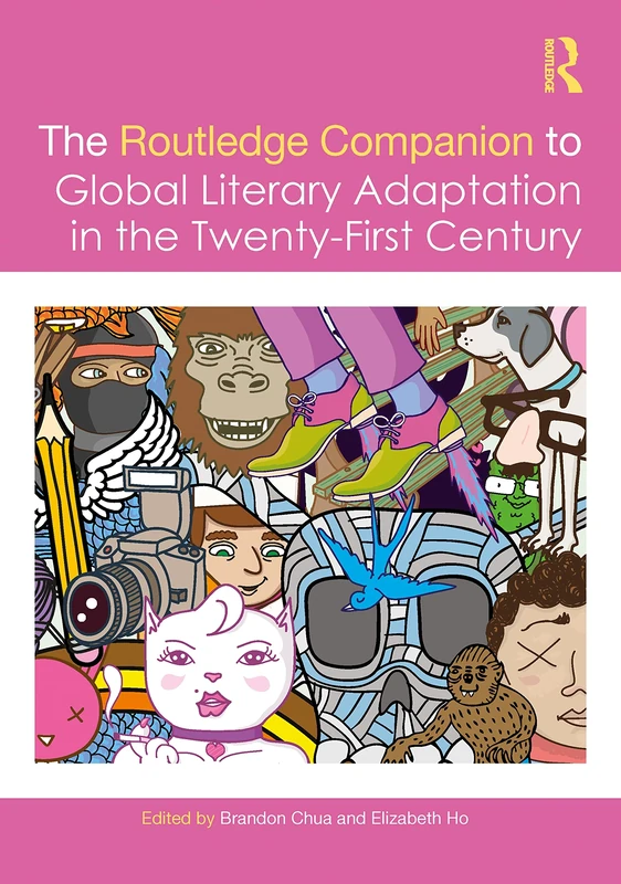 The Routledge Companion to Global Literary Adaptation in the Twenty-First Century (Routledge Literature Companions)