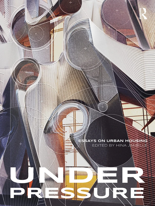 Routledge Under Pressure: Essays on Urban Housing Book - Image 1