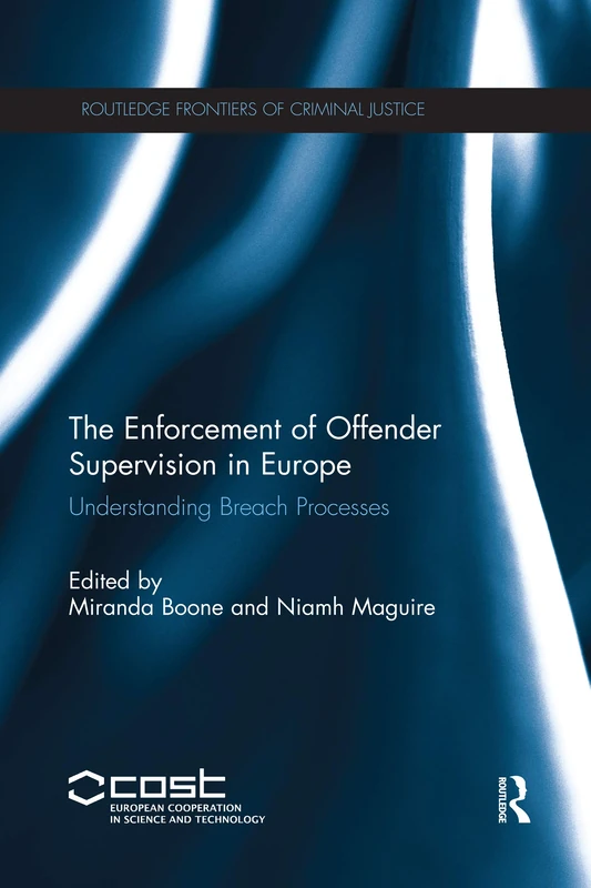 The Enforcement of Offender Supervision in Europe: Understanding Breach Processes (Routledge Frontiers of Criminal Justice)