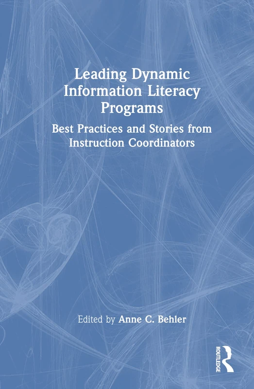 Leading Dynamic Information Literacy Programs: Best Practices and Stories from Instruction Coordinators