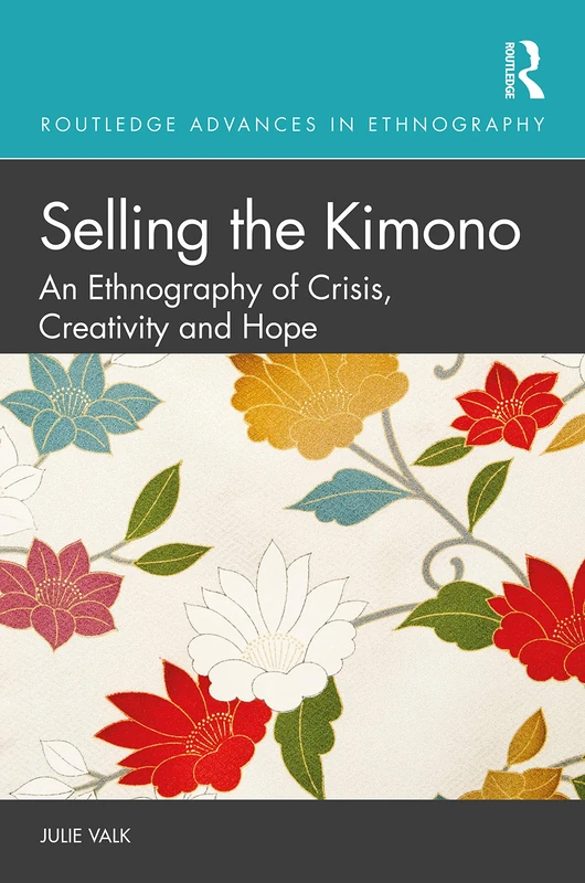 Routledge Selling the Kimono - Ethnography of Japanese Fashion
