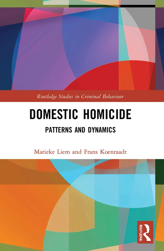 Domestic Homicide: Patterns and Dynamics (Routledge Studies in Criminal Behaviour)