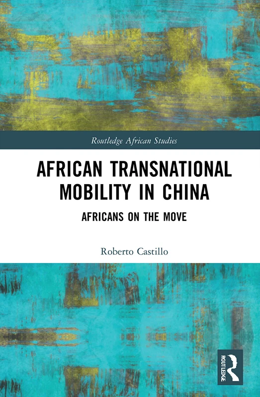 Routledge African Transnational Mobility in China Book