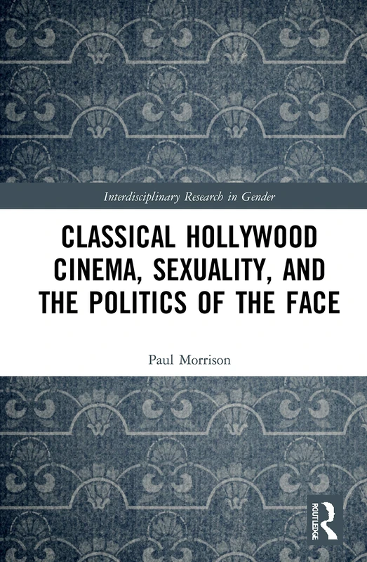 Routledge Classical Hollywood Cinema, Sexuality, and Politics
