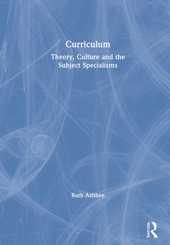 Routledge Curriculum Theory, Culture and Subject Specialisms