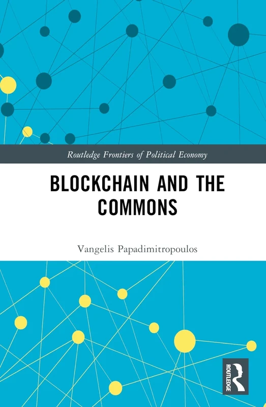 Blockchain and the Commons (Routledge Frontiers of Political Economy)
