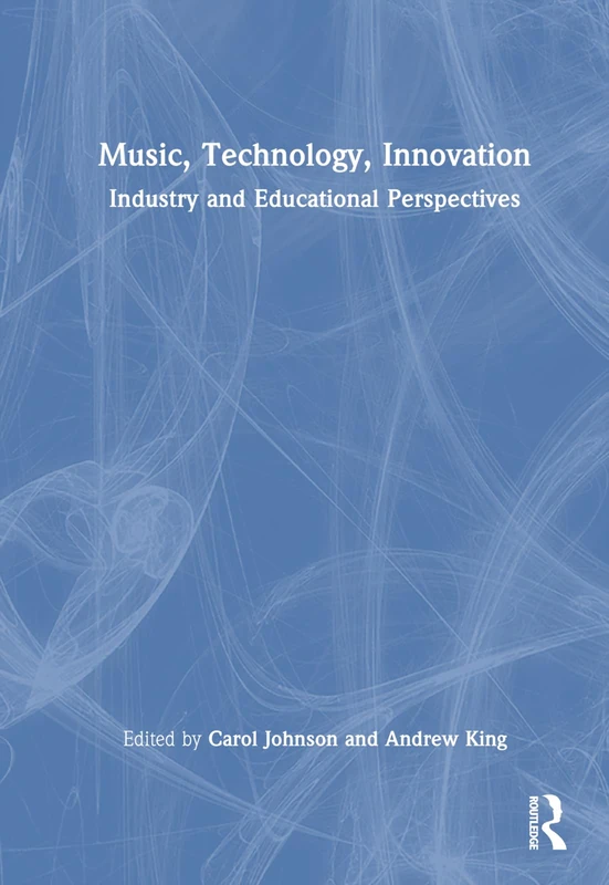 Music, Technology, Innovation: Industry and Educational Perspectives
