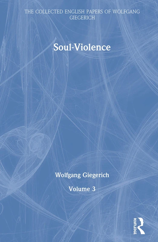 Soul-Violence: Volume 3 (The Collected English Papers) - Routledge