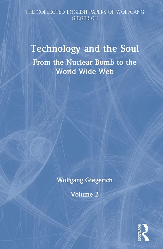Routledge Technology and the Soul Vol 2 - Wolfgang Giegerich