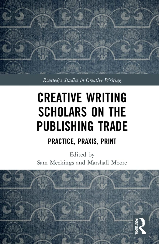 Routledge Creative Writing Scholars on the Publishing Trade