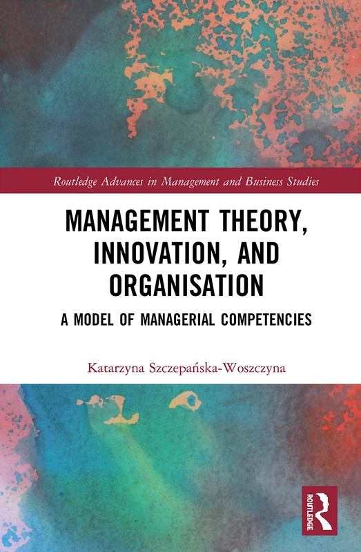 Routledge Management Theory, Innovation, and Organisation Book