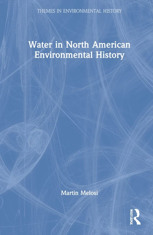 Routledge Water in North American Environmental History Book