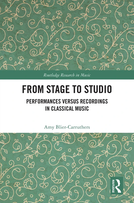 Routledge From Stage to Studio: Classical Music Research Book
