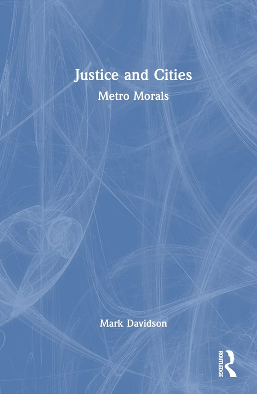 Routledge Justice and Cities: Metro Morals Reference Book